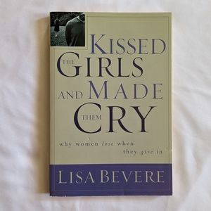 Kissed the Girls and Made Them Cry paperback by Lisa Bevere